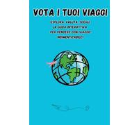 VOTA I TUOI VIAGGI: Esplora, Valuta, Scegli: La guida interattiva per rendere ogni viaggio indimenticabile!