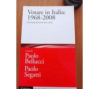 Votare in Italia: 1968-2008. Dall'appartenenza alla scelta