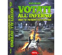 Libri Alex Oller - Votati All'inferno. Viaggio Tra I Protagonisti Dello Shock Ro