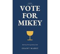 Vote for Mikey: Book One of The Long Ordinary Good: 1