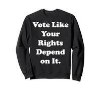 Vote Like Your Rights Depend On It Felpa
