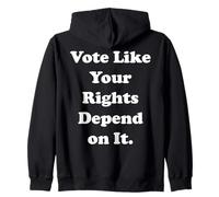 Vote Like Your Rights Depend On It Felpa con Cappuccio