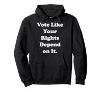 Vote Like Your Rights Depend On It Felpa con Cappuccio