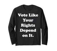 Vote Like Your Rights Depend On It Maglia a Manica