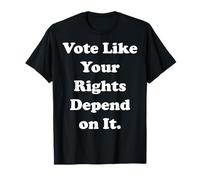 Vote Like Your Rights Depend On It Maglietta