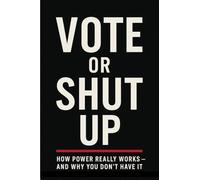 Vote Or Shut Up