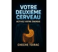 VOTRE DEUXIÈME CERVEAU: ACTIVEZ VOTRE ÉNERGIE