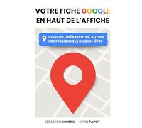 Votre Fiche Google en Haut de l'Affiche : Coachs, Thérapeutes, Autres Professionnels du Bien-Être