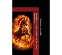 Votre Horoscope Chinois pour 2026, l'année du cheval de feu