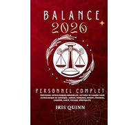 Votre Horoscope Personnel Balance 2026 Complet: Prévisions Astrologiques Mensuelles De Chaque Signe Astrologique Du Zodiaque - Amour, Romance, Argent, Finances, Carrière, Santé, Voyages, Spiritualité.