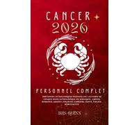 Votre Horoscope Personnel Cancer 2026 Complet: Prévisions Astrologiques Mensuelles De Chaque Signe Astrologique Du Zodiaque - Amour, Romance, Argent, Finances, Carrière, Santé, Voyages, Spiritualité.