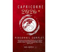 Votre Horoscope Personnel Capricorne 2026 Complet: Prévisions Astrologiques Mensuelles De Chaque Signe Astrologique Du Zodiaque - Amour, Romance, ... Carrière, Santé, Voyages, Spiritualité.
