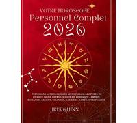 Votre Horoscope Personnel Complet 2026: Prévisions astrologiques mensuelles de chaque signe astrologique du zodiaque - Amour, romance, argent, finances, carrière, santé, spiritualité.
