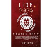 Votre Horoscope Personnel Lion 2026 Complet: Prévisions Astrologiques Mensuelles De Chaque Signe Astrologique Du Zodiaque - Amour, Romance, Argent, Finances, Carrière, Santé, Voyages, Spiritualité.