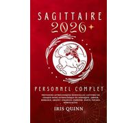 Votre Horoscope Personnel Sagittaire 2026 Complet: Prévisions Astrologiques Mensuelles De Chaque Signe Astrologique Du Zodiaque - Amour, Romance, ... Carrière, Santé, Voyages, Spiritualité.