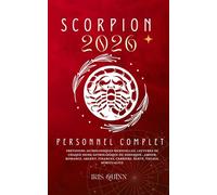 Votre Horoscope Personnel Scorpion 2026 Complet: Prévisions Astrologiques Mensuelles De Chaque Signe Astrologique Du Zodiaque - Amour, Romance, ... Carrière, Santé, Voyages, Spiritualité.