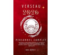 Votre Horoscope Personnel Verseau 2026 Complet: Prévisions Astrologiques Mensuelles De Chaque Signe Astrologique Du Zodiaque - Amour, Romance, Argent, Finances, Carrière, Santé, Voyages, Spiritualité.