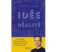 Votre idée va devenir une réalité: Les méthodes d'un procrastinateur abstinent pour mener à bien ses projets