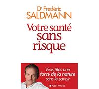 Votre santé sans risque: Vous êtes une force de la nature sans le savoir [Lingua francese]