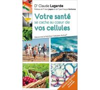 Votre santé se cache au coeur de vos cellules: Découvrez la nutrition cellulaire active