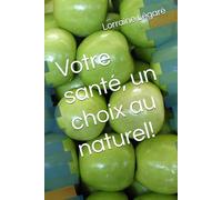 Votre santé, un choix au naturel!