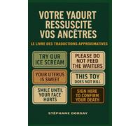 VOTRE YAOURT RESSUSCITE VOS ANCETRES: Le livre des traductions approximatives
