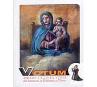 Votum. Museo degli ex voto del Santuario di Madonna dell'Arco