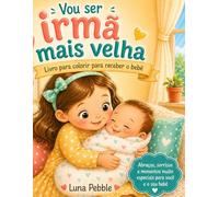 Vou ser irmã mais velha: Livro para colorir e acolher o bebé