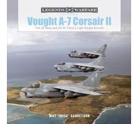 Vought A-7 Corsair II: The US Navy and US Air Force's Light Attack Aircraft: 2