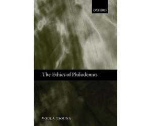 Voula Tsouna The Ethics of Philodemus (Tascabile)