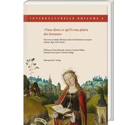 'Vous direz ce qu'il vous plaira des femmes': Discours et destins féminins dans les littératures romanes (Moyen Âge-XIXe siècle)