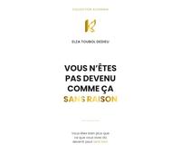 VOUS N’ÊTES PAS DEVENU COMME ÇA SANS RAISON: Vous êtes bien plus que ce que vous avez dû devenir pour tenir bon.