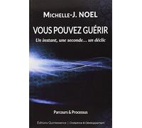 Vous pouvez guérir: Un instant, une seconde... Un déclic