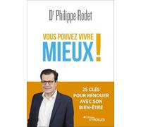Vous pouvez vivre mieux !: 25 clés pour renouer avec son bien-être