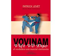 Vovinam viet vo dao : el verdadero arte marcial vietnamita