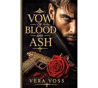 VOW OF BLOOD AND ASH: A Dark Revenge Mafia Romance: 1