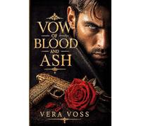 VOW OF BLOOD AND ASH: A Dark Revenge Mafia Romance