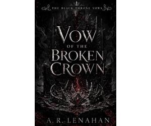 Vow of the Broken Crown: A Dark Cursed Kingdom Broken Throne Romance: 3