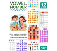 Vowel & Number Color Code: A Fun Full-Color Activity Workbook for Kids Ages 4-7 to Learn Vowels, Numbers 0-9, and Colors Through Exciting Matching & Coloring Puzzles