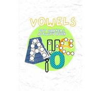 Vowels with Dot Markers: Fun and Creative Activities for Kids (1 - 3 Y): Vogais com Dot Markers: Atividades Divertidas e Criativas para Crianças (1 a 3 anos)