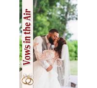Vows in the Air: An Inspiring Journey to Crafting Your Unique Ceremony, Embracing Love's Essence with Every Detail