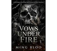 VOWS UNDER FIRE: A Dark Mafia Forced Marriage Enemies to Lovers Romance