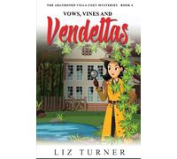 Vows, Vines and Vendettas: The Abandoned Villa Cozy Mysteries - Book 4