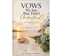 Vows We Say But Don't Understand: The Hidden Weight Of "I DO"