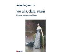 Vox alta, clara, suavis. Il canto a risonanza libera - [Ut Orpheus Edizioni]