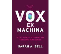 Vox ex Machina: A Cultural History of Talking Machines
