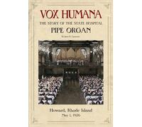 Vox Humana: The Story of the State Hospital Pipe Organ