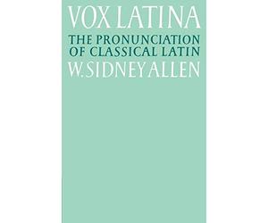 Vox Latina 2ed: A Guide to the Pronunciation of Classical Latin