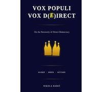 Vox Populi Vox D(e)irect: On the Necessity of Direct Democracy
