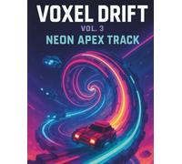 Voxel Drift Vol. 3: Neon Apex Track: High-Speed Adventure Notebook for Gamers & Racing Fans